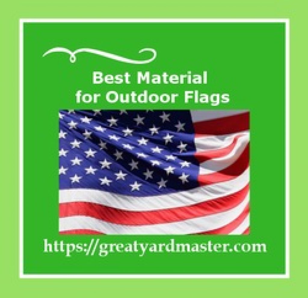 What is the Best Material for Outdoor Flags 2024 GreatYardMaster