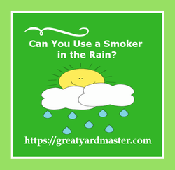 can you use a smoker in the rain