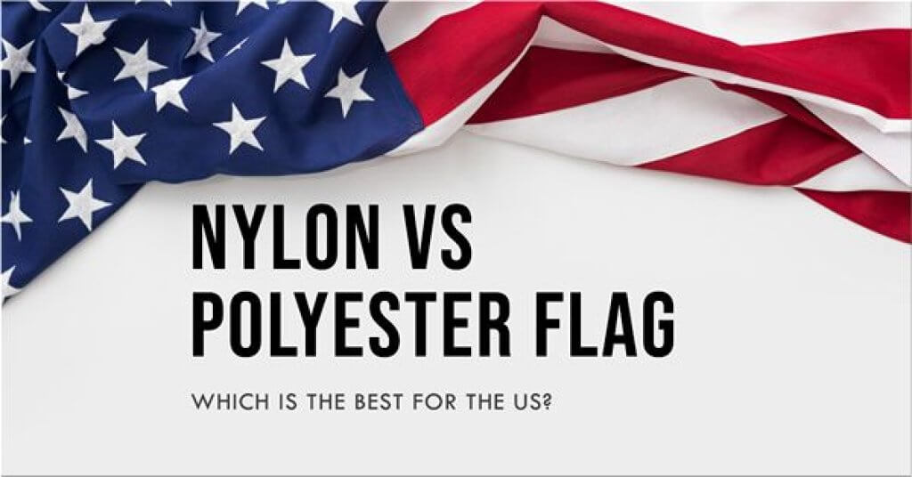 Nylon Vs Polyester Flag Which Fabric Is Better Greatyardmaster