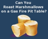 Can You Roast Marshmallows on a Gas Fire Pit Table?