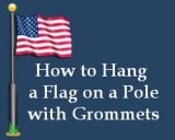 How to Hang a Flag on a Pole with Grommets