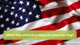 Which Side of Porch to Hang the American Flag?